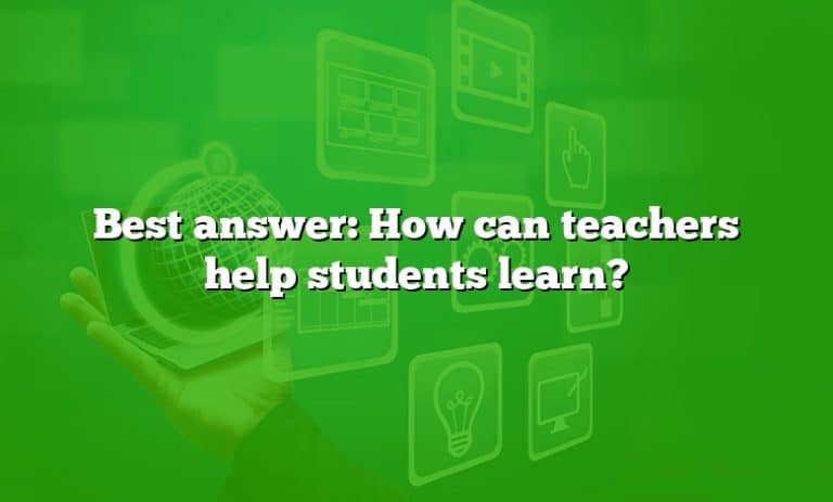 best-answer-how-can-teachers-help-students-learn