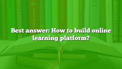 Best answer: How to build online learning platform?