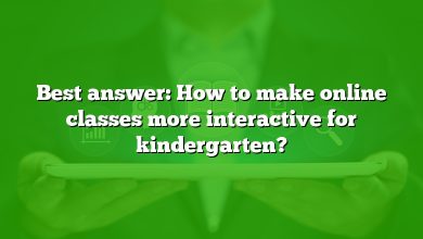 Best answer: How to make online classes more interactive for kindergarten?