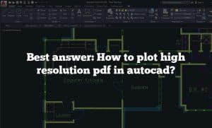 Best Answer: How To Plot High Resolution Pdf In Autocad?