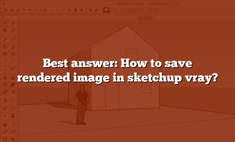 Best answer: How to save rendered image in sketchup vray?