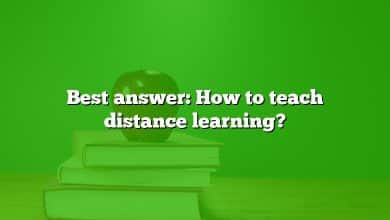 Best answer: How to teach distance learning?