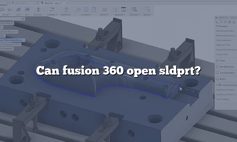 Can fusion 360 open sldprt?