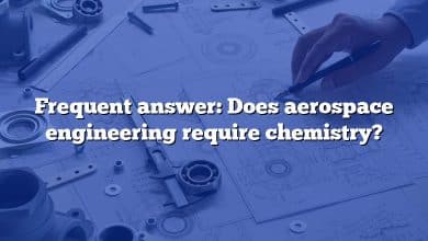 Frequent answer: Does aerospace engineering require chemistry?