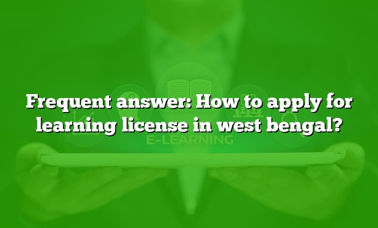 Frequent answer: How to apply for learning license in west bengal?