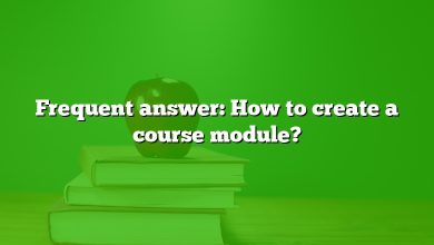 Frequent answer: How to create a course module?