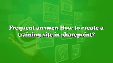 Frequent answer: How to create a training site in sharepoint?