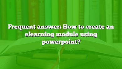 Frequent answer: How to create an elearning module using powerpoint?