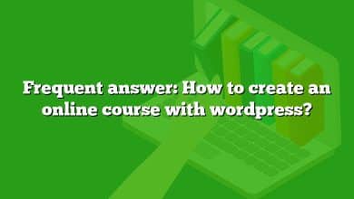 Frequent answer: How to create an online course with wordpress?