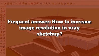 Frequent answer: How to increase image resolution in vray sketchup?