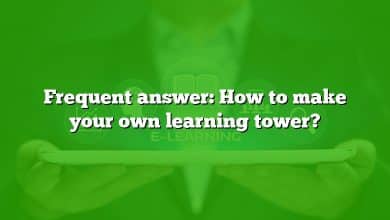 Frequent answer: How to make your own learning tower?