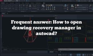 Frequent Answer: How To Open Drawing Recovery Manager In Autocad?