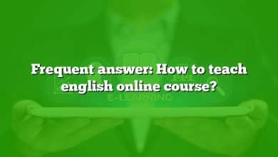 Frequent answer: How to teach english online course?