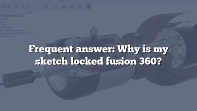 Frequent answer: Why is my sketch locked fusion 360?