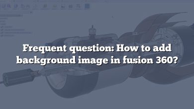 Frequent question: How to add background image in fusion 360?