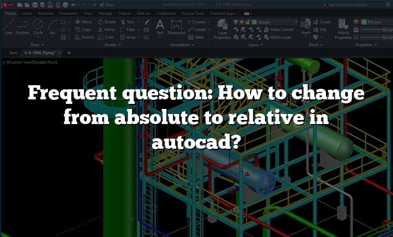 Frequent question: How to change from absolute to relative in autocad?