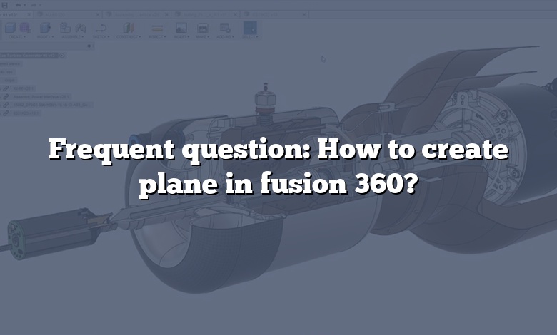 Frequent question: How to create plane in fusion 360?