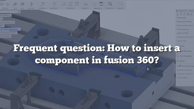 Frequent question: How to insert a component in fusion 360?