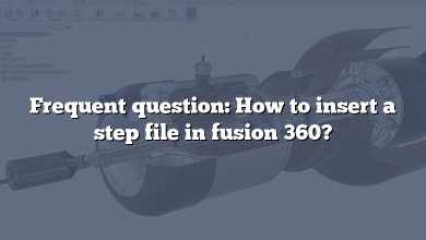 Frequent question: How to insert a step file in fusion 360?