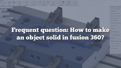 Frequent question: How to make an object solid in fusion 360?