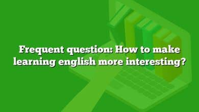 Frequent question: How to make learning english more interesting?