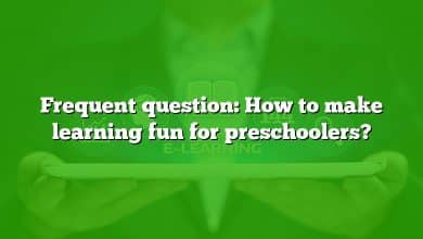 Frequent question: How to make learning fun for preschoolers?