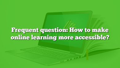 Frequent question: How to make online learning more accessible?