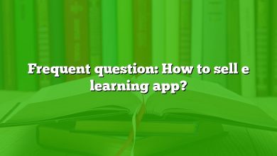 Frequent question: How to sell e learning app?