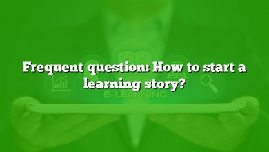 Frequent question: How to start a learning story?