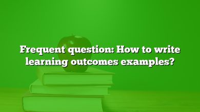 Frequent question: How to write learning outcomes examples?