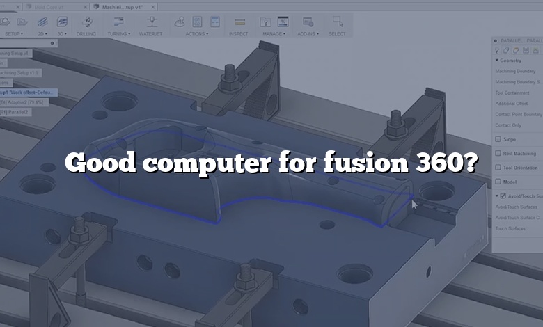 Good computer for fusion 360?