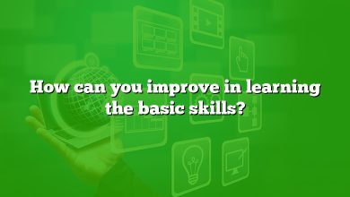 How can you improve in learning the basic skills?