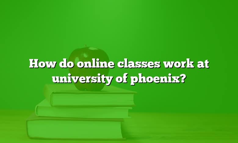 How do online classes work at university of phoenix?