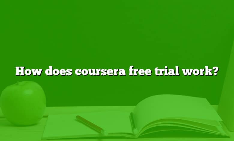 how does coursera free trial work