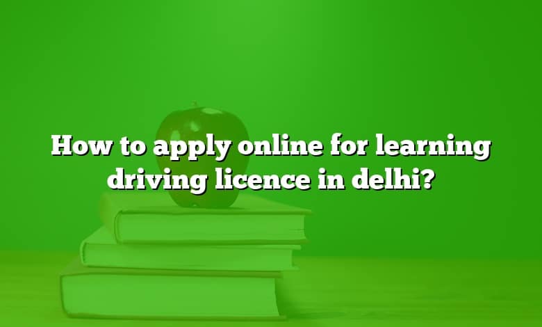 How to apply online for learning driving licence in delhi?