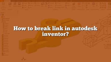 How to break link in autodesk inventor?