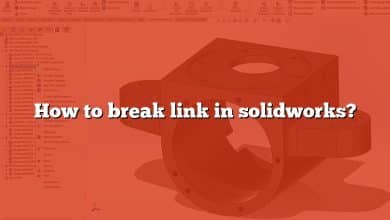 How to break link in solidworks?