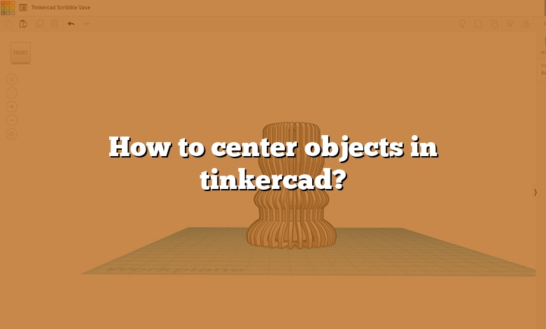 how-to-center-objects-in-tinkercad-answer-2022