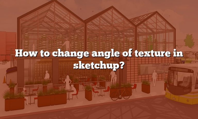 how-to-change-angle-of-texture-in-sketchup