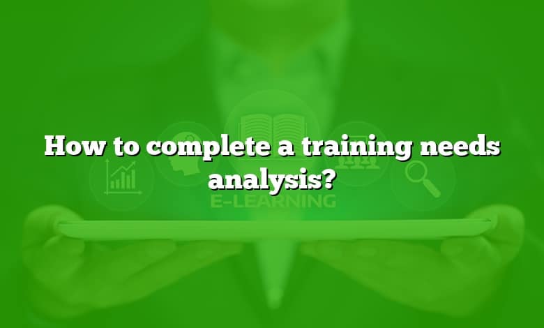 How to complete a training needs analysis?