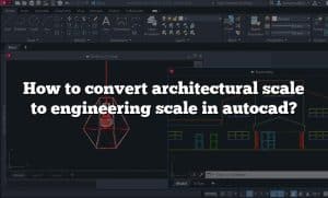 How to convert architectural scale to engineering scale in autocad?