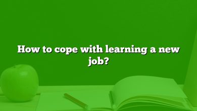 How to cope with learning a new job?