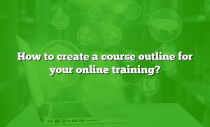 How To Create A Course Outline For Your Online Training?