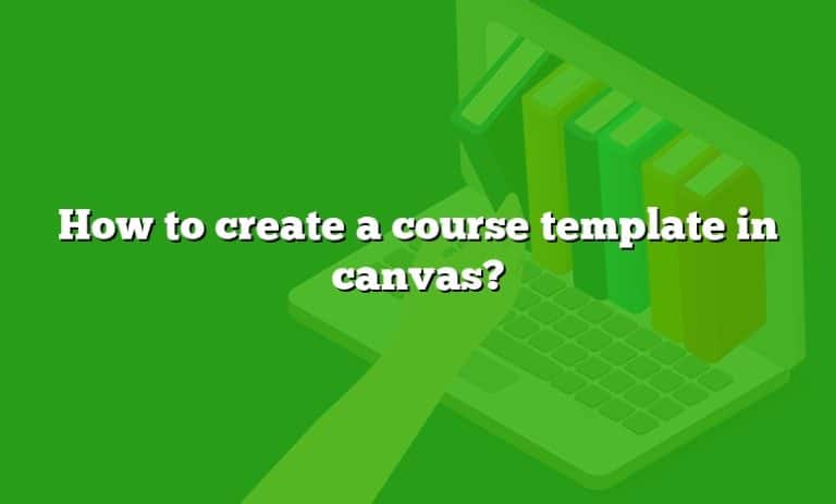 how-to-create-a-course-template-in-canvas
