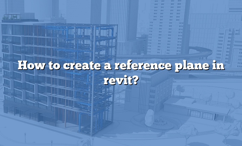 How to create a reference plane in revit?