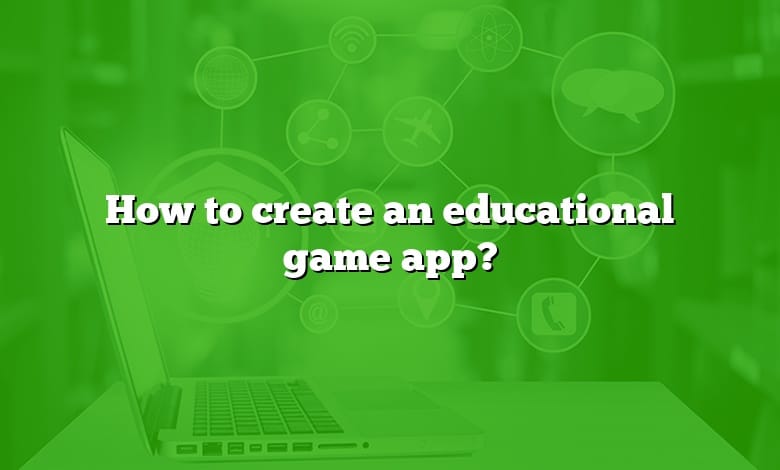 How to create an educational game app?