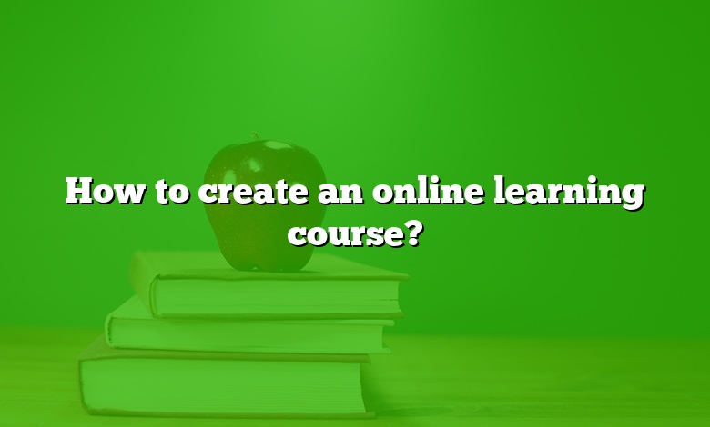 How to create an online learning course?