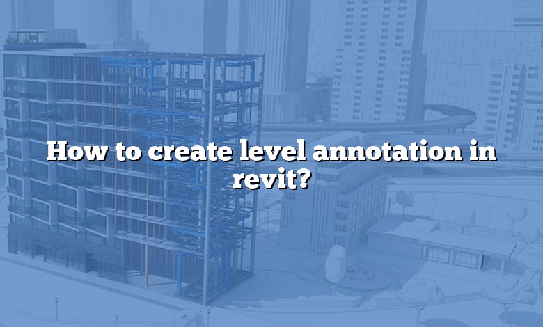 How to create level annotation in revit?