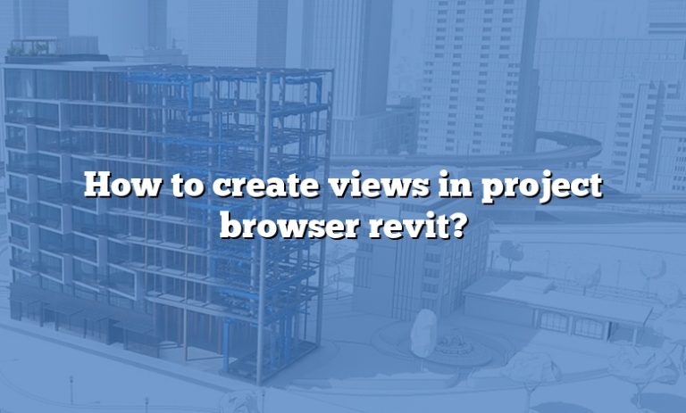 how-to-create-views-in-project-browser-revit