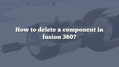 How to delete a component in fusion 360?